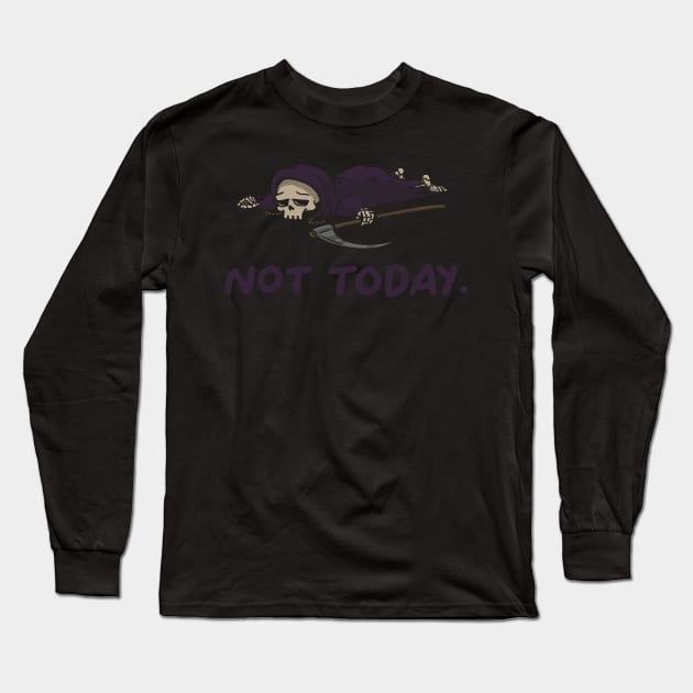 Not Today - Tired Reaper Long Sleeve T-Shirt by vo_maria